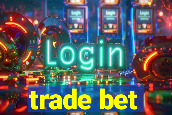 trade bet